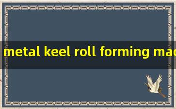 metal keel roll forming machine supplier